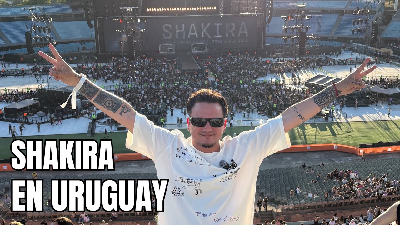 CONCIERTO DE SHAKIRA EN URUGUAY: JAMÁS pensé que cumpliría este sueño #lmynlworldtour