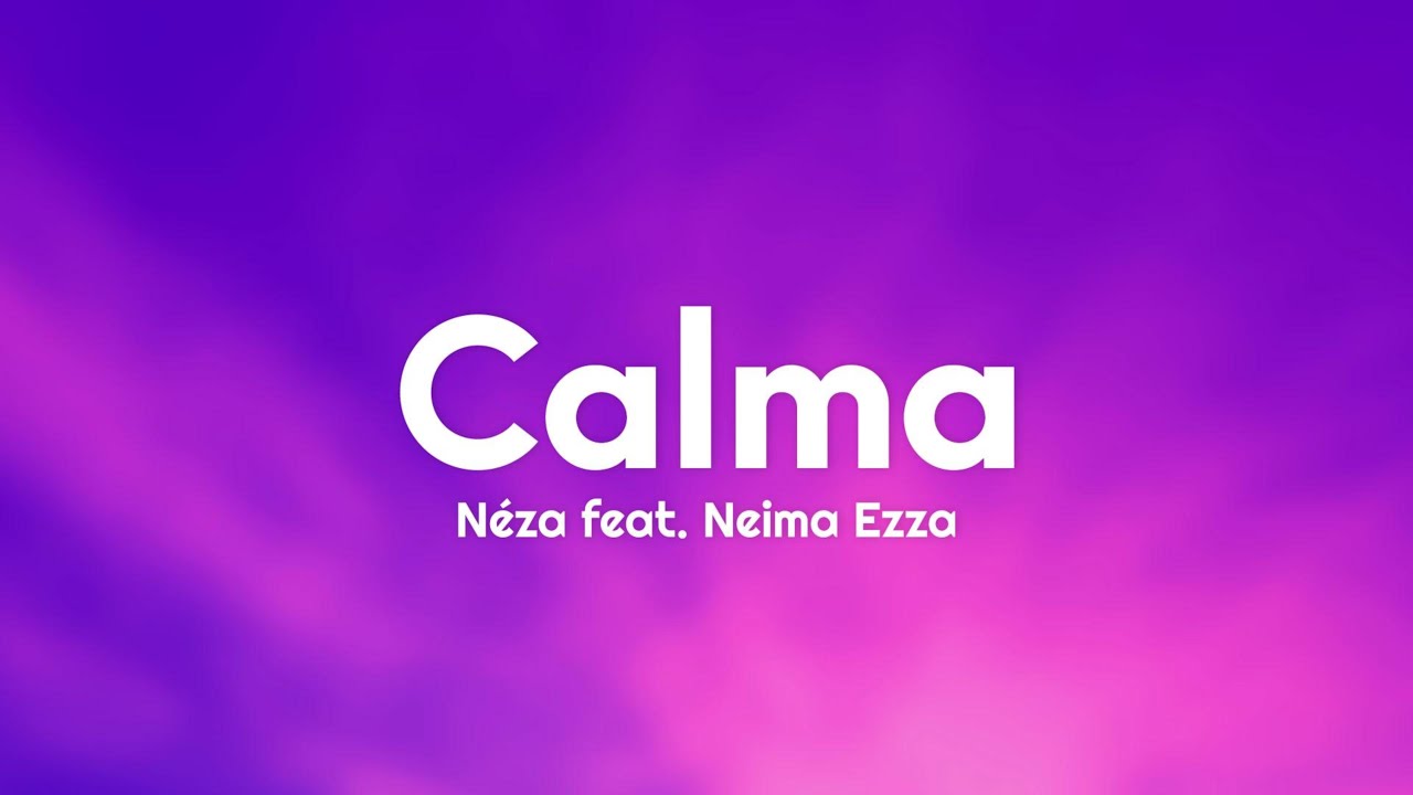 N&eacute;za - Calma (Testo/Lyrics) feat. Neima Ezza