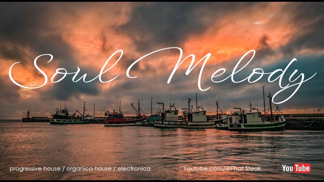 Progressive House & Organic House | Soul Melody #09  | Phat Steak