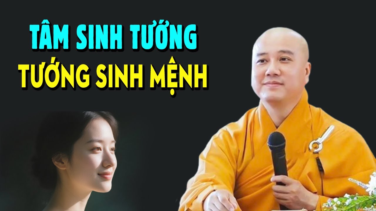 Tâm Sinh Tướng, Tướng Sinh Mệnh - Rất Hay Giảng Sư Thích Pháp Hòa