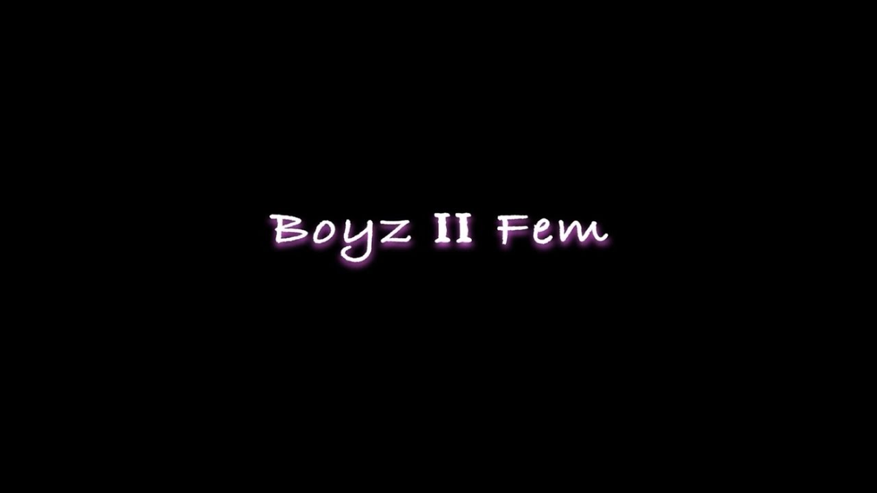 Boyz II Fem pt. 1