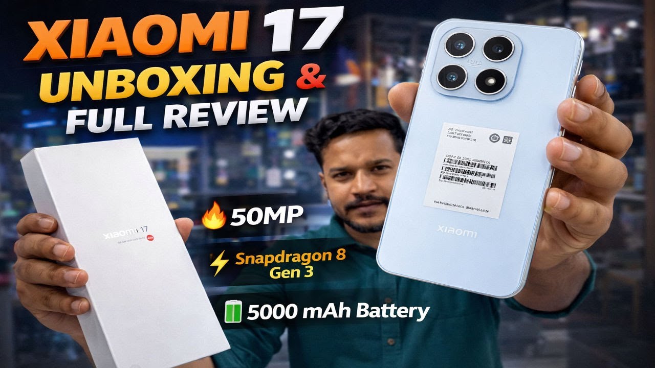 Xiaomi 17 Unboxing & Full review In bangla | Xiaomi 17 & Xiaomi 17 Pro Max Price in bangladesh 2026