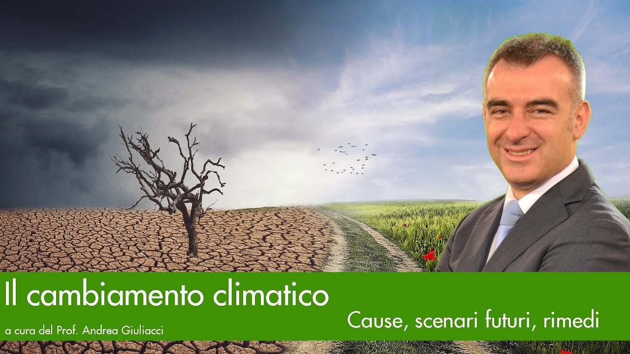 Il cambiamento climatico - Cause, scenari futuri, rimedi