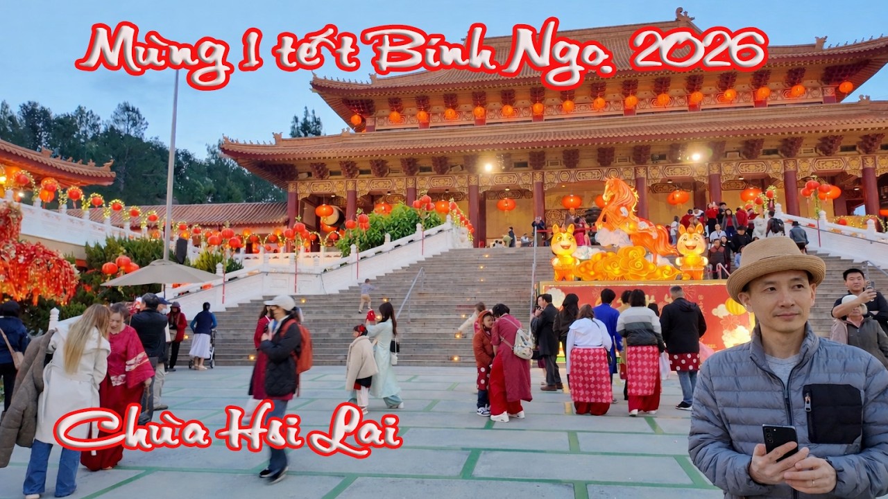 Mùng 1 Tết Bính Ngọ 2026 Viếng Hsi Lai Temple