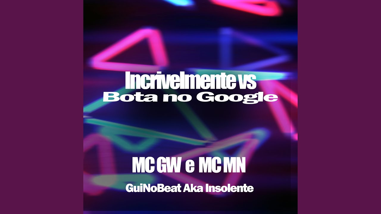 Incrivelmente Vs Bota no Google