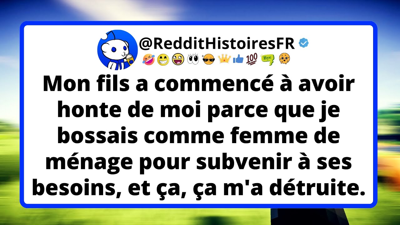 Mon fils a commencé à avoir honte de moi parce que je bossais comme femme de ménage pour subvenir.