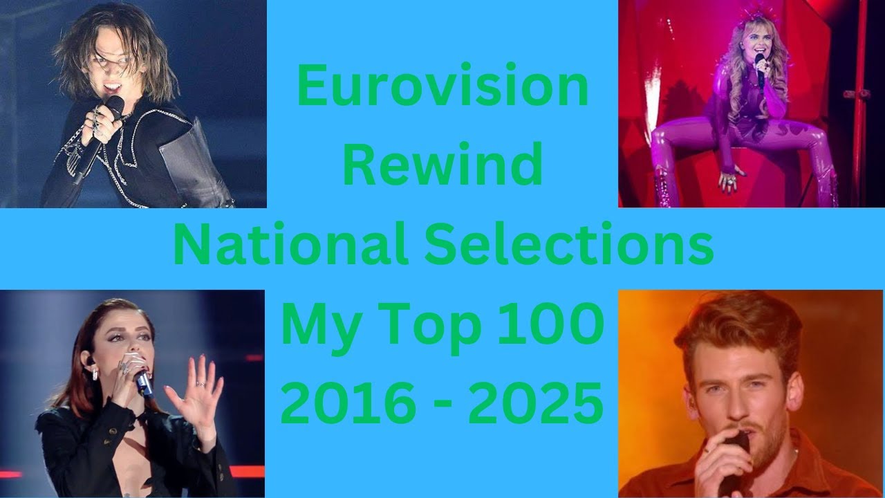 Eurovision National Selections - My Top 100 (2016 -  2025)