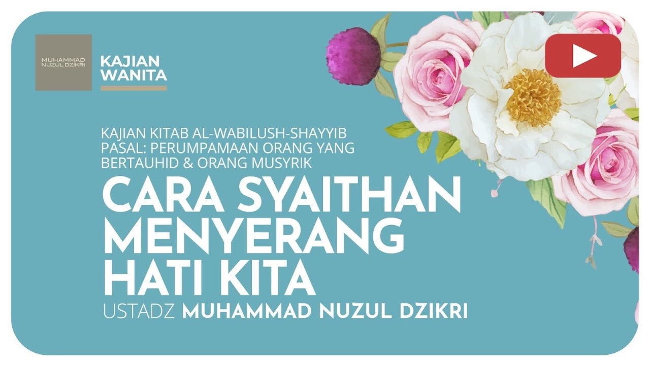 172. CARA SYAITHAN MENYERANG HATI KITA | Kajian Wanita | Ustadz Muhammad Nuzul Dzikri