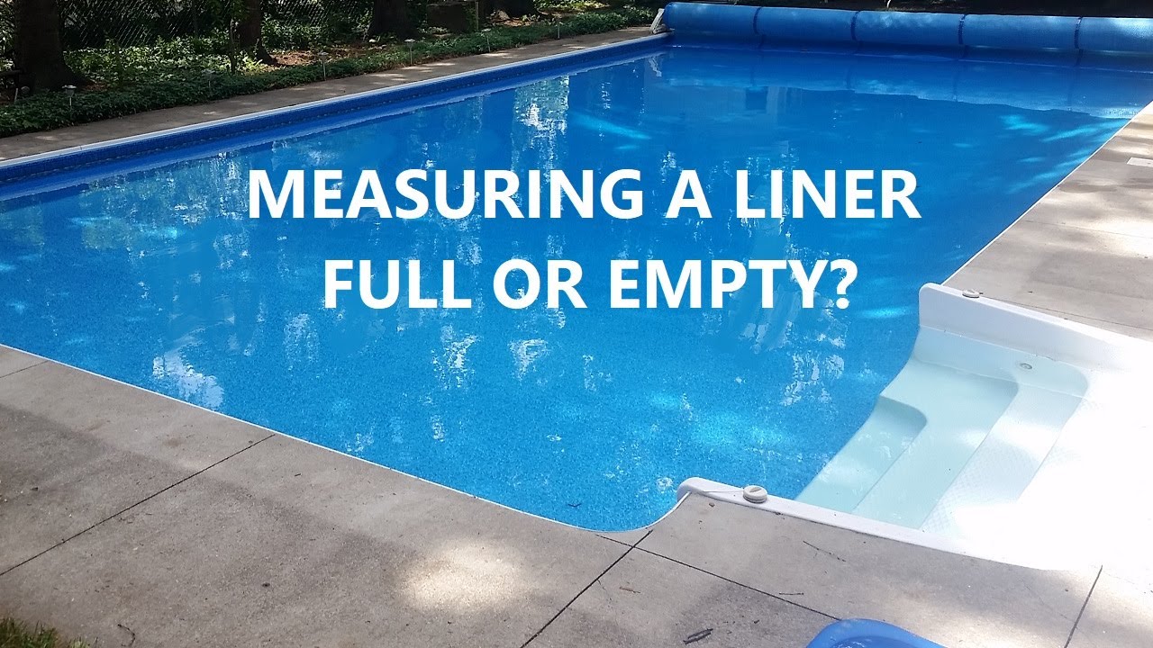 Do You Measure A Liner With The Pool Full Or Empty?