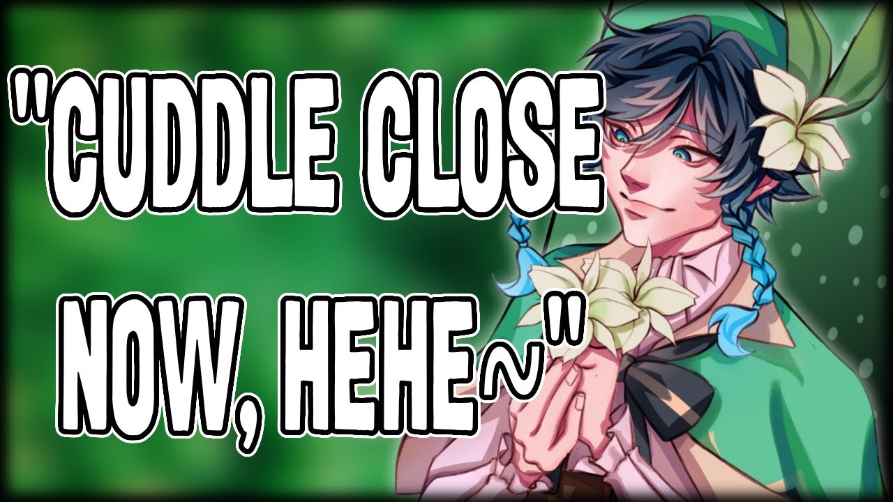 Cuddling with Venti - (Genshin Impact) - Character Audio