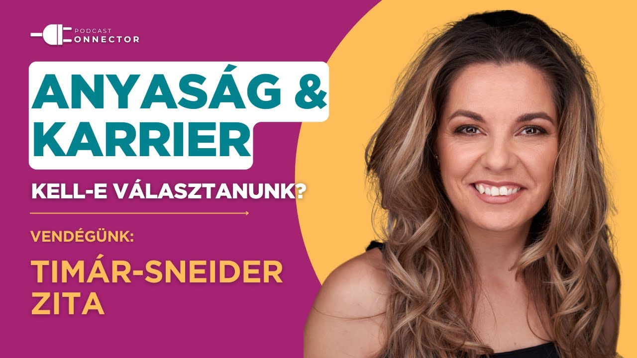 Gyermekv&aacute;llal&aacute;s, anyas&aacute;g, karrier - Kell v&aacute;lasztaniuk a Nőknek? Tim&aacute;r-Sneider Zita t&ouml;rt&eacute;nete