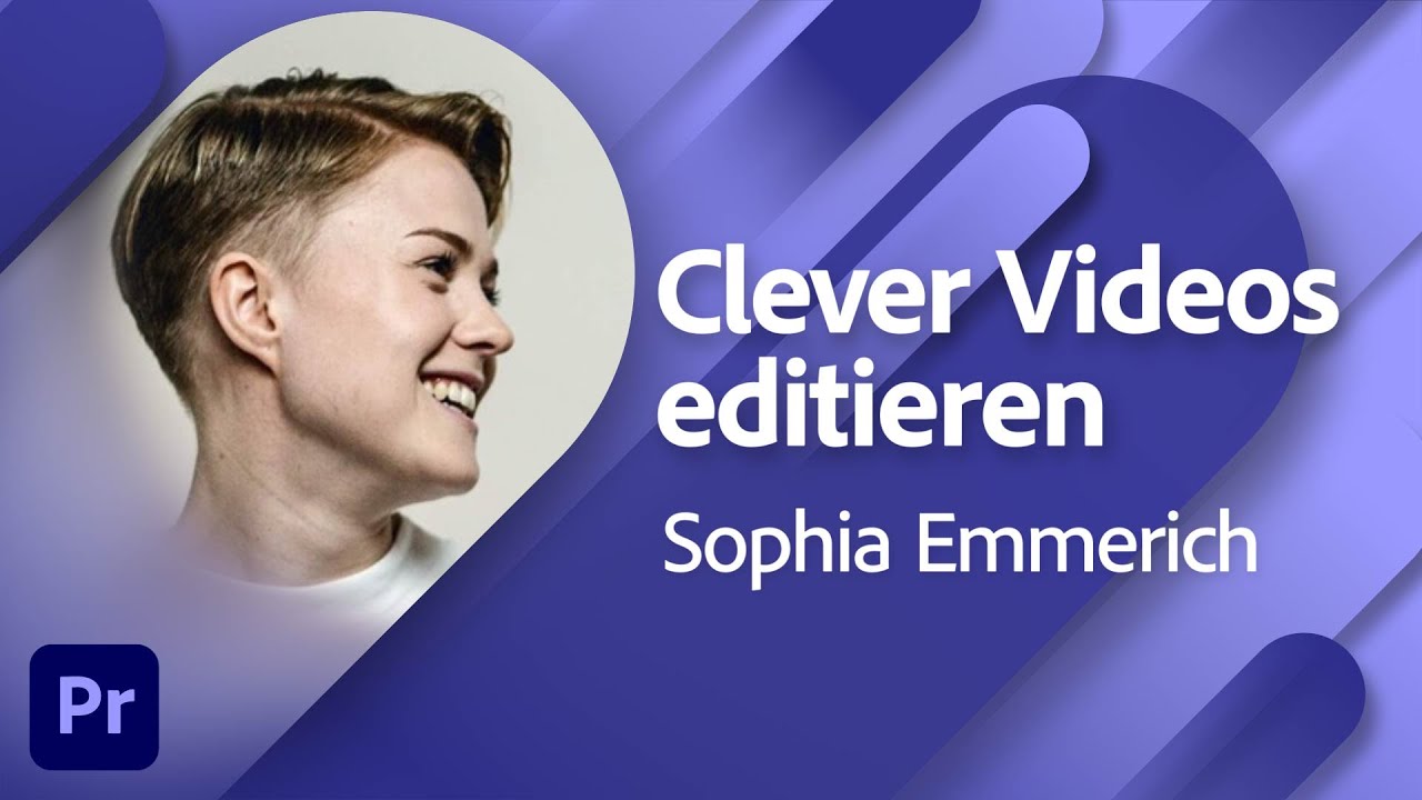 Videos clever Bearbeiten mit Sophia Emmerich | Adobe Live