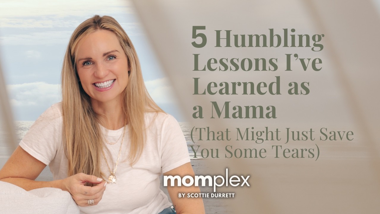 5 Humbling Lessons I’ve Learned as a Mama
