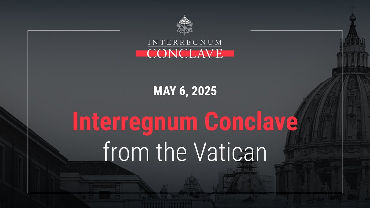 LIVE Conclave Coverage from EWTN - May 6, 2025