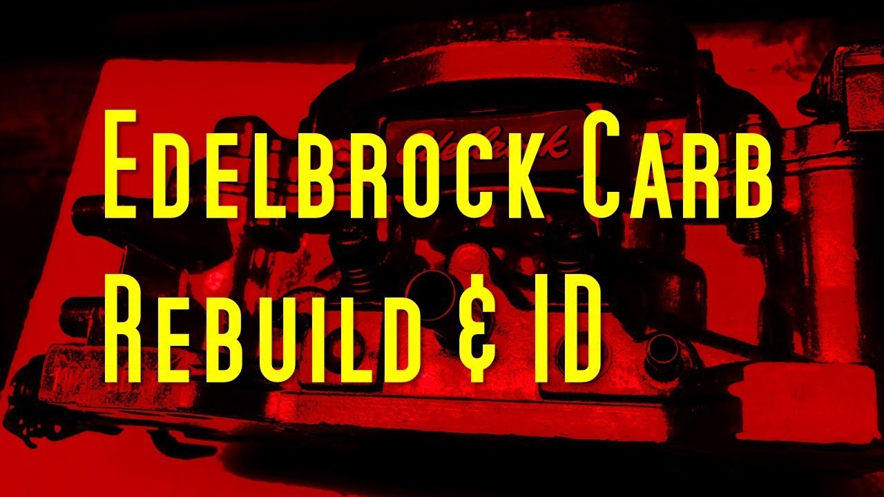 Edelbrock Carb Rebuild Tips & Tricks