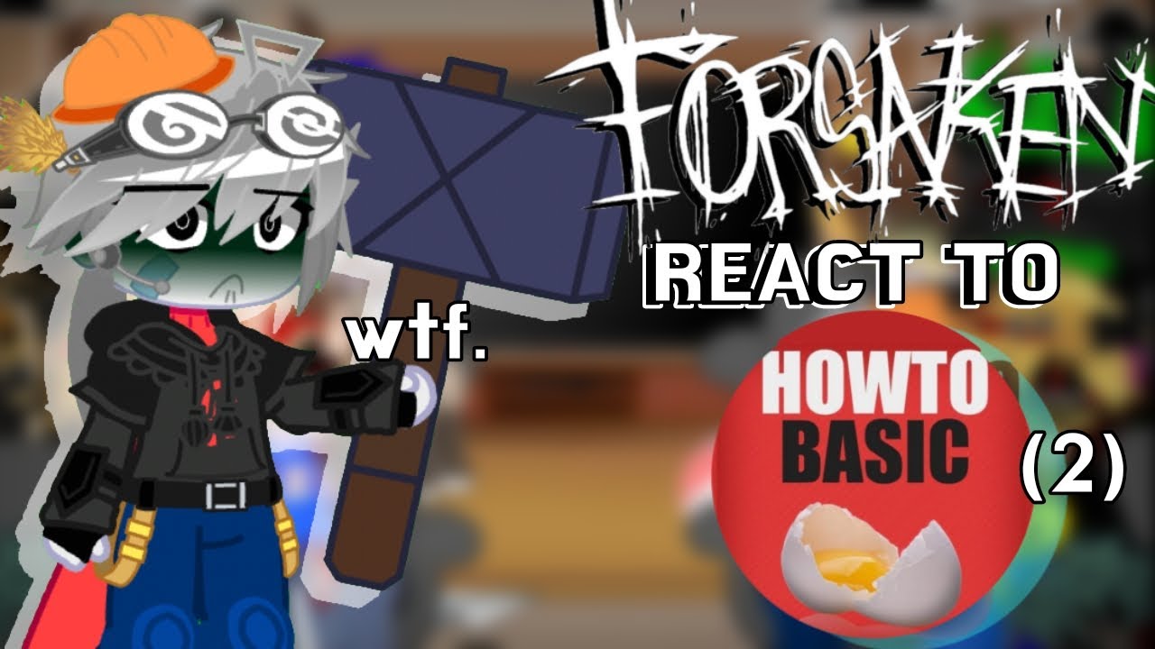 (1.70X SPEED) || FORSAKEN reacts to HOWTOBASIC (PART2) || Rush+Short || ENJOY!!!!! 