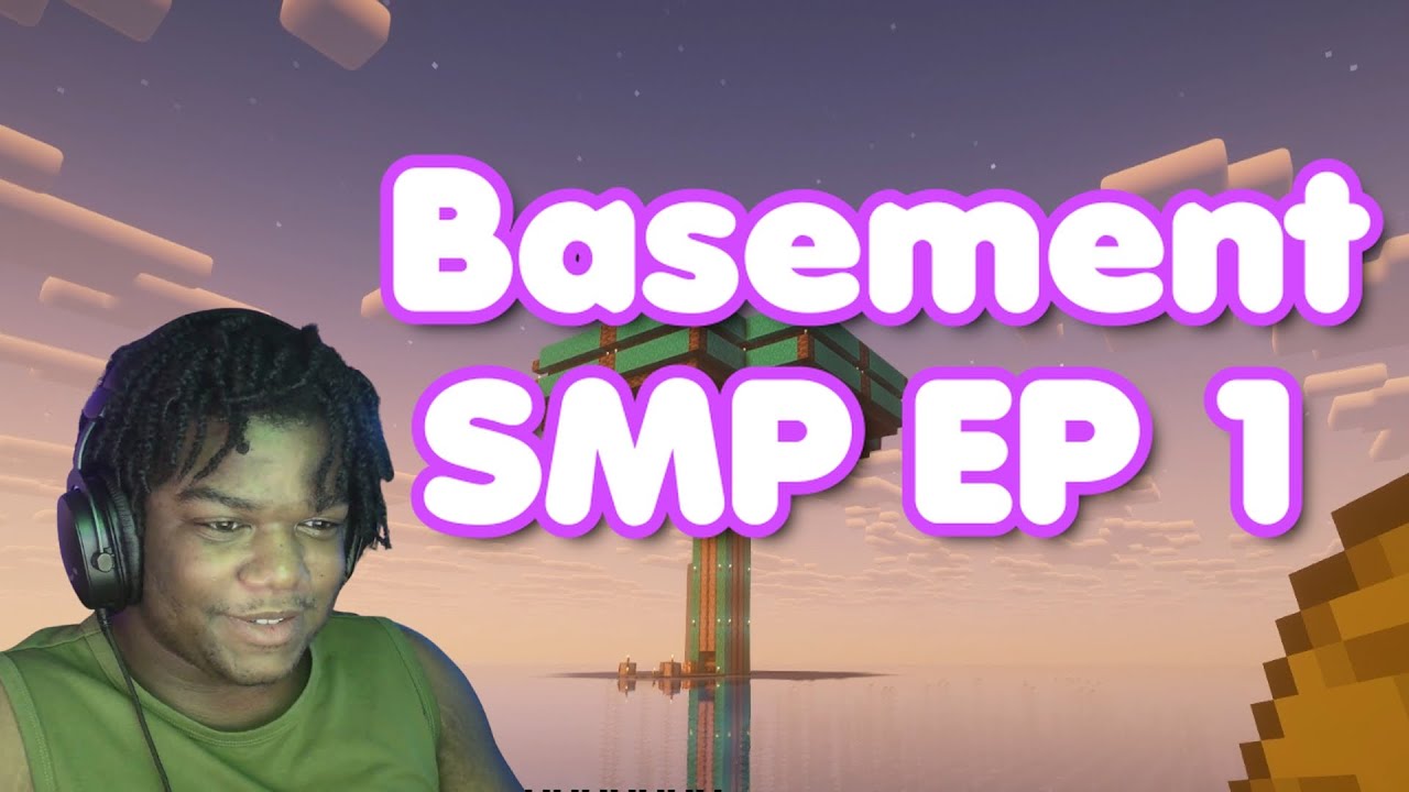Unfiltered Basement SMP Ep 1