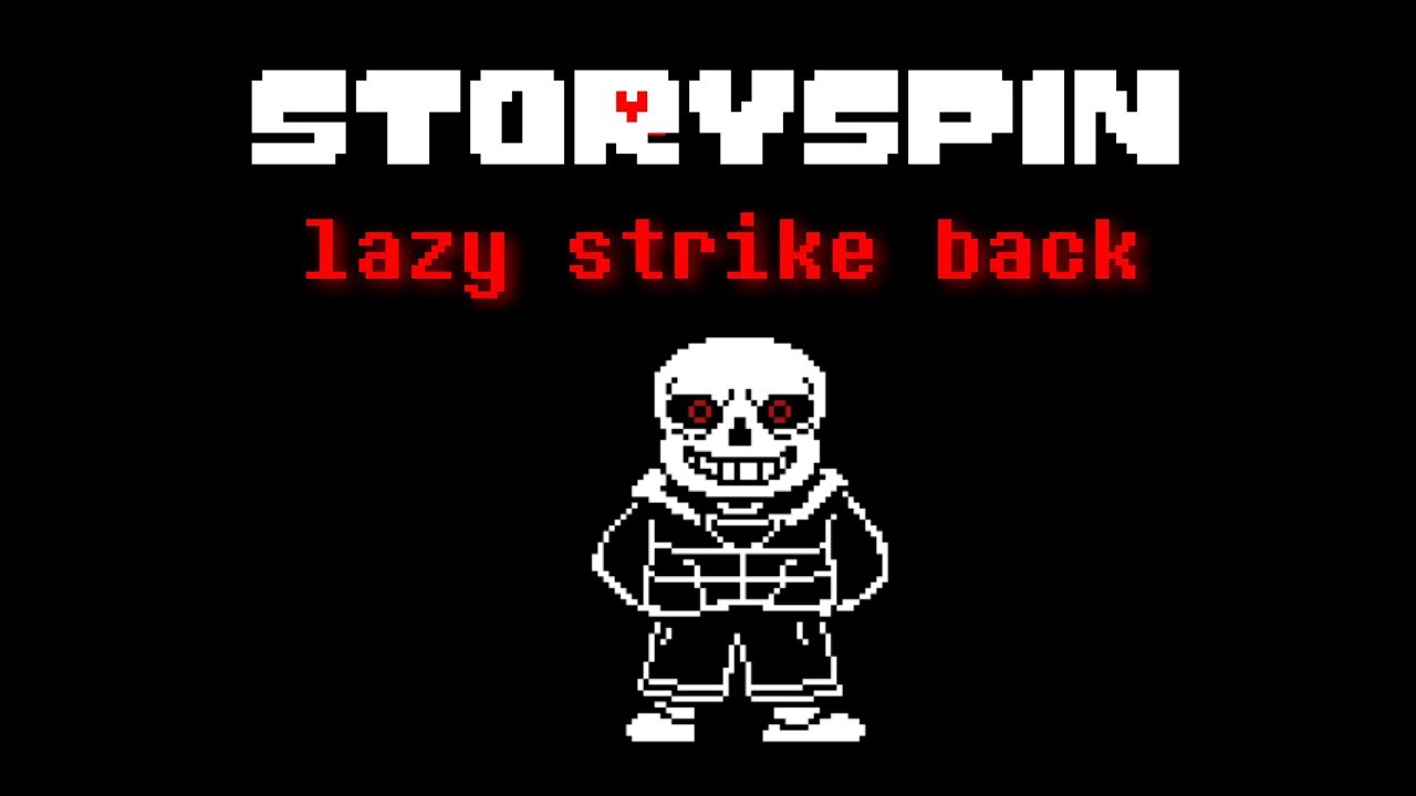 lazy strike back 【 Unofficial Storyspin sans theme megalo strike back undertale AU remix 】