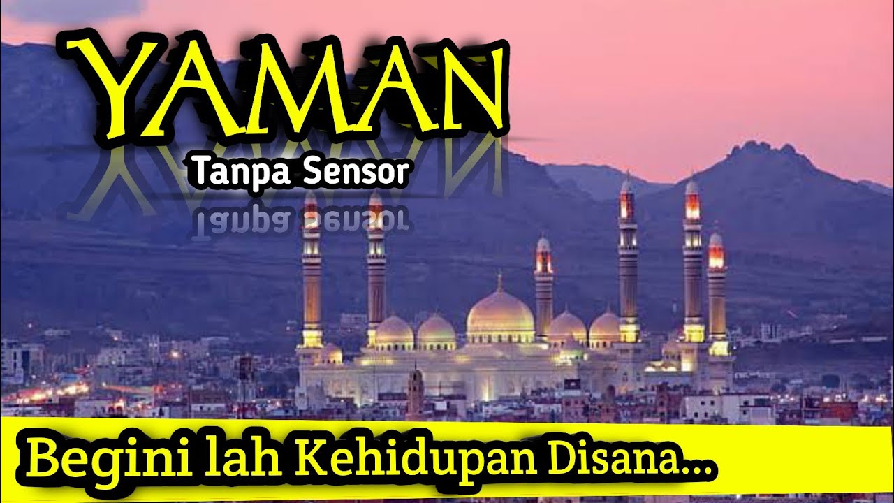 GIMANA KEADAAN YAMAN SEKARANG!! GIMANA KEHIDUPAN DISANA,DAN FAKTA MENARIK NYA