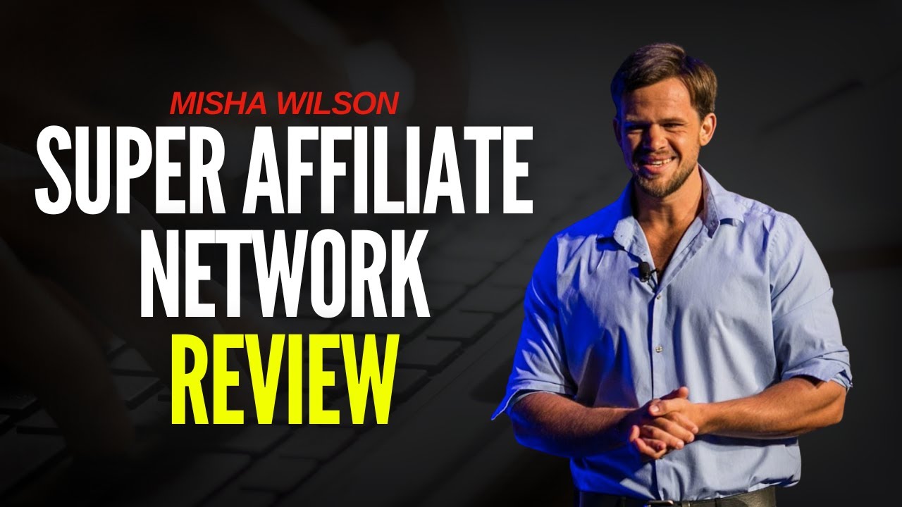 Super Affiliate Network Review - Misha Wilson