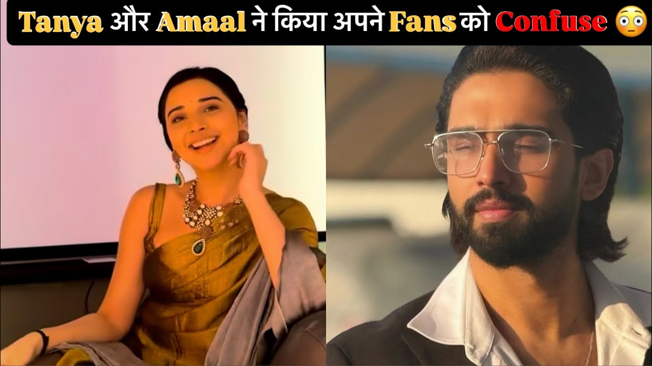 Amaal Malik aur Tanya Mittal ne kiya apne fans akhir kaise Confuse 😳😳