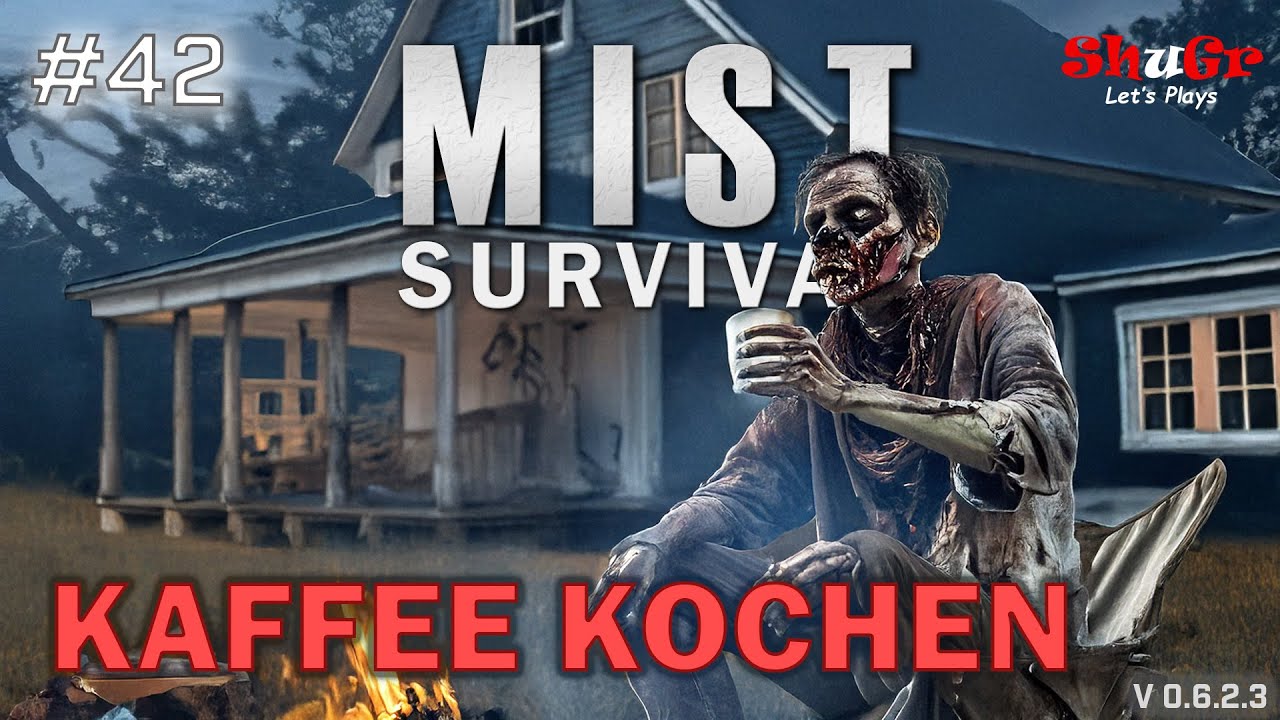Mist Survival - Kaffee kochen - nichts für Amateure | E42 | (Version 0.6.2.3) Let's Play Deutsch
