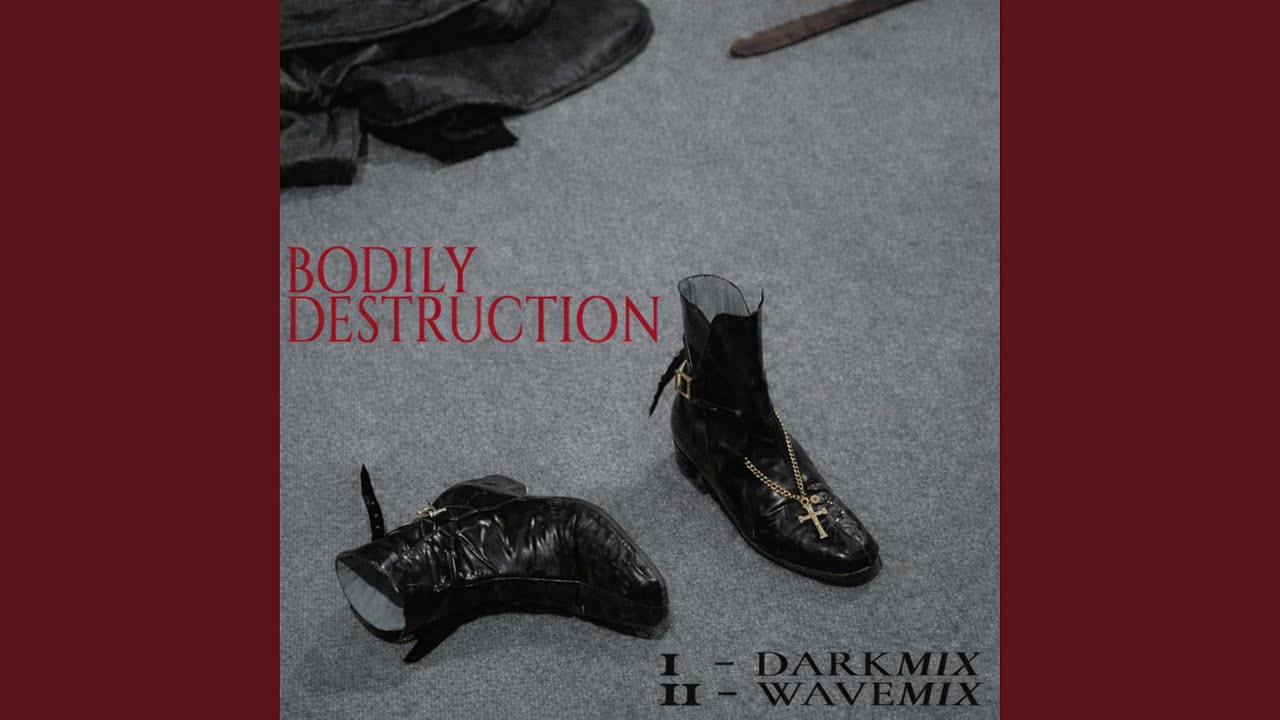 Bodily Destruction (wavemix)