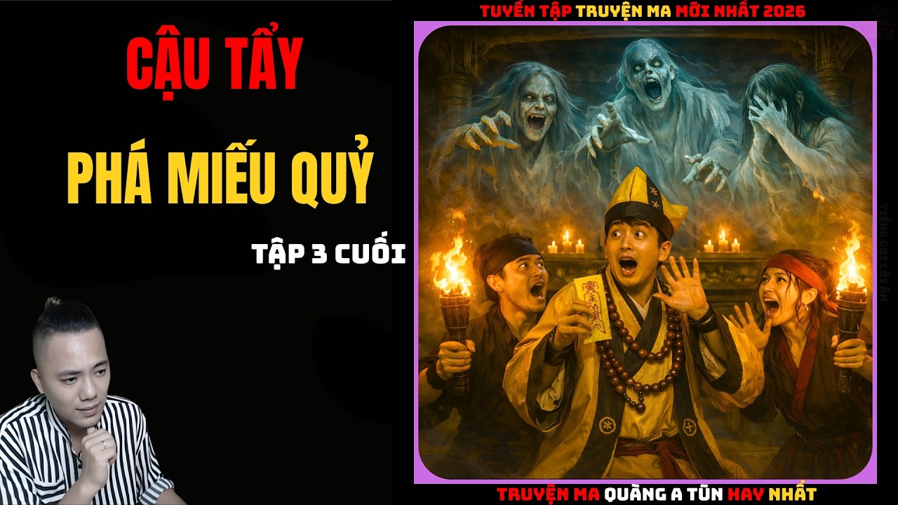 Cậu Tẩy Phá Miếu Qủy Tập 3 CUỐI | Truyện Ma QUÀNG A TŨN - Chuyện Ma kinh dị