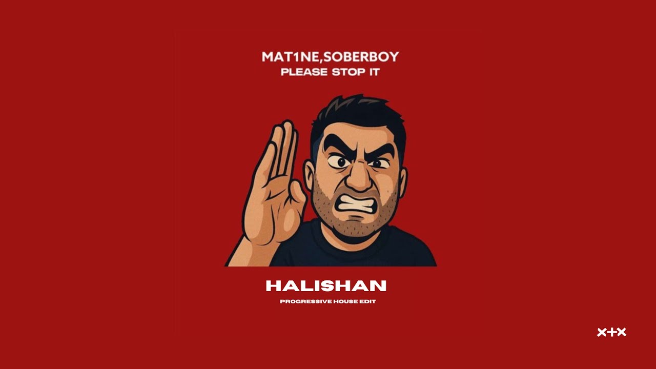 MAT1NE , Soberboy - Please Stop It (Halishan Progressive House Edit) **FREE DOWNLOAD**