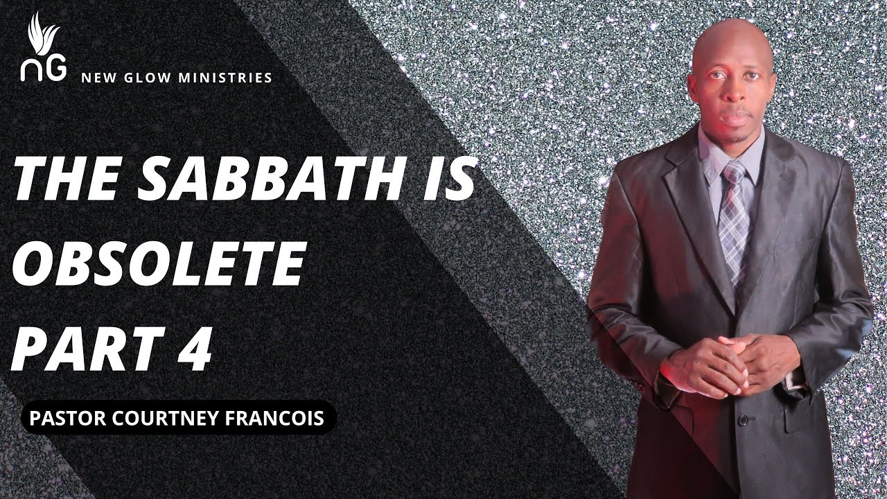 The Sabbath Is Obsolete Part 4 | Pastor Courtney Francois | New Glow