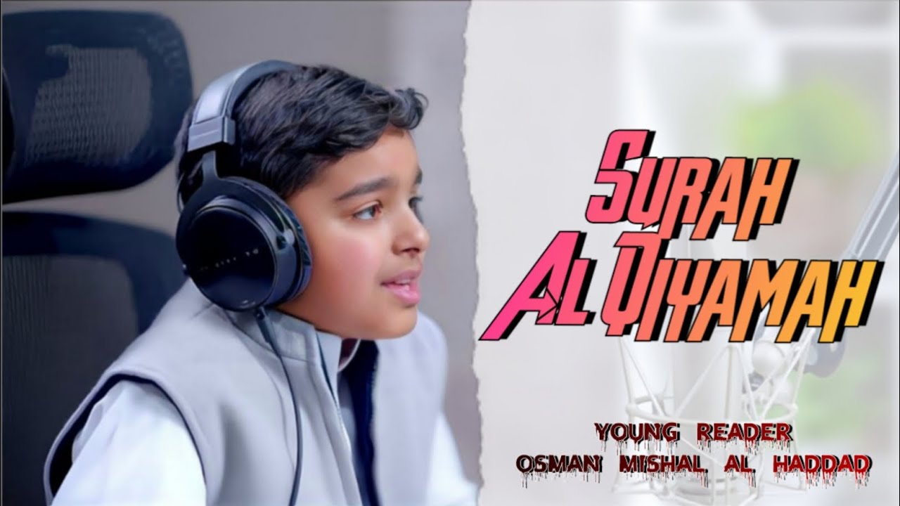 A Beautiful recitation of Surah Al-Qiyamah by Young reader Osman Mishal Al Haddad_English translate.