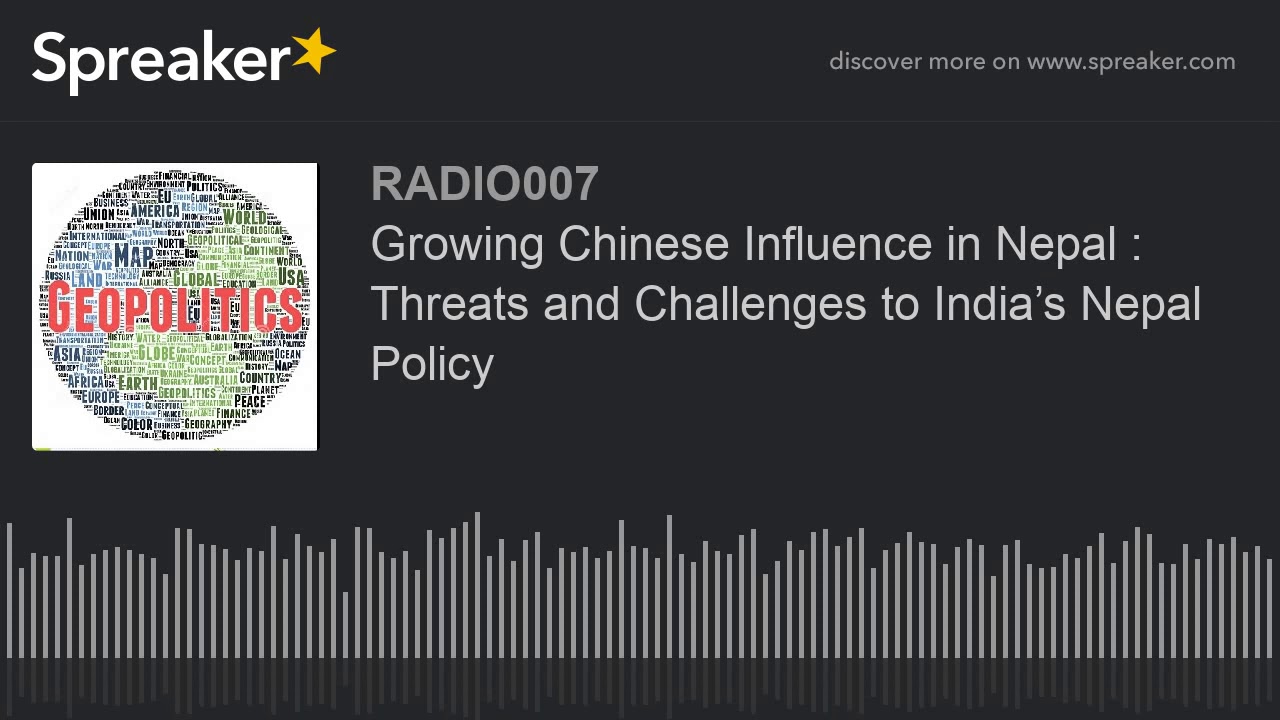 Growing Chinese Influence in Nepal : Threats and Challenges to India&rsquo;s Nepal Policy (made with Sprea