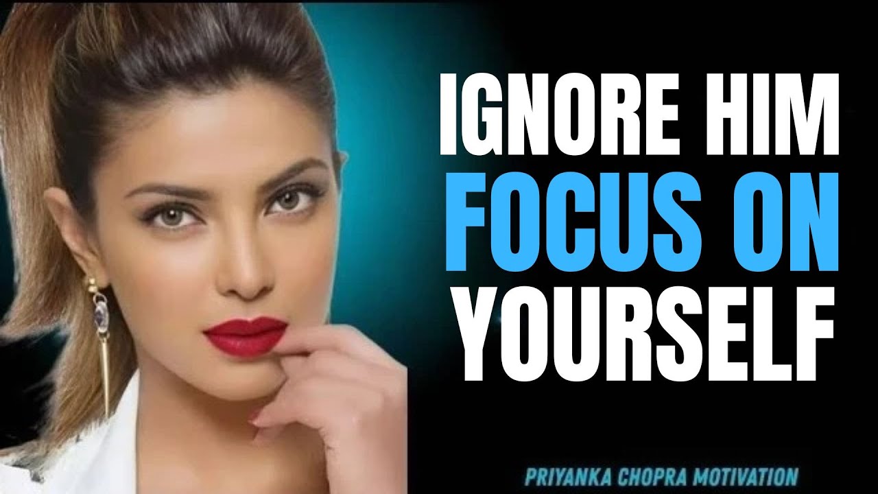 The Moment You Ignore Him, You Win| Powerful Motivational speech By Priyanka Chopra #focusonyourself