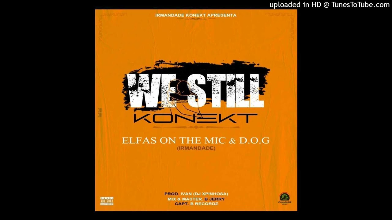 Elfas On The Mic & DOG - We Still Konekt ( Prod Ivan )