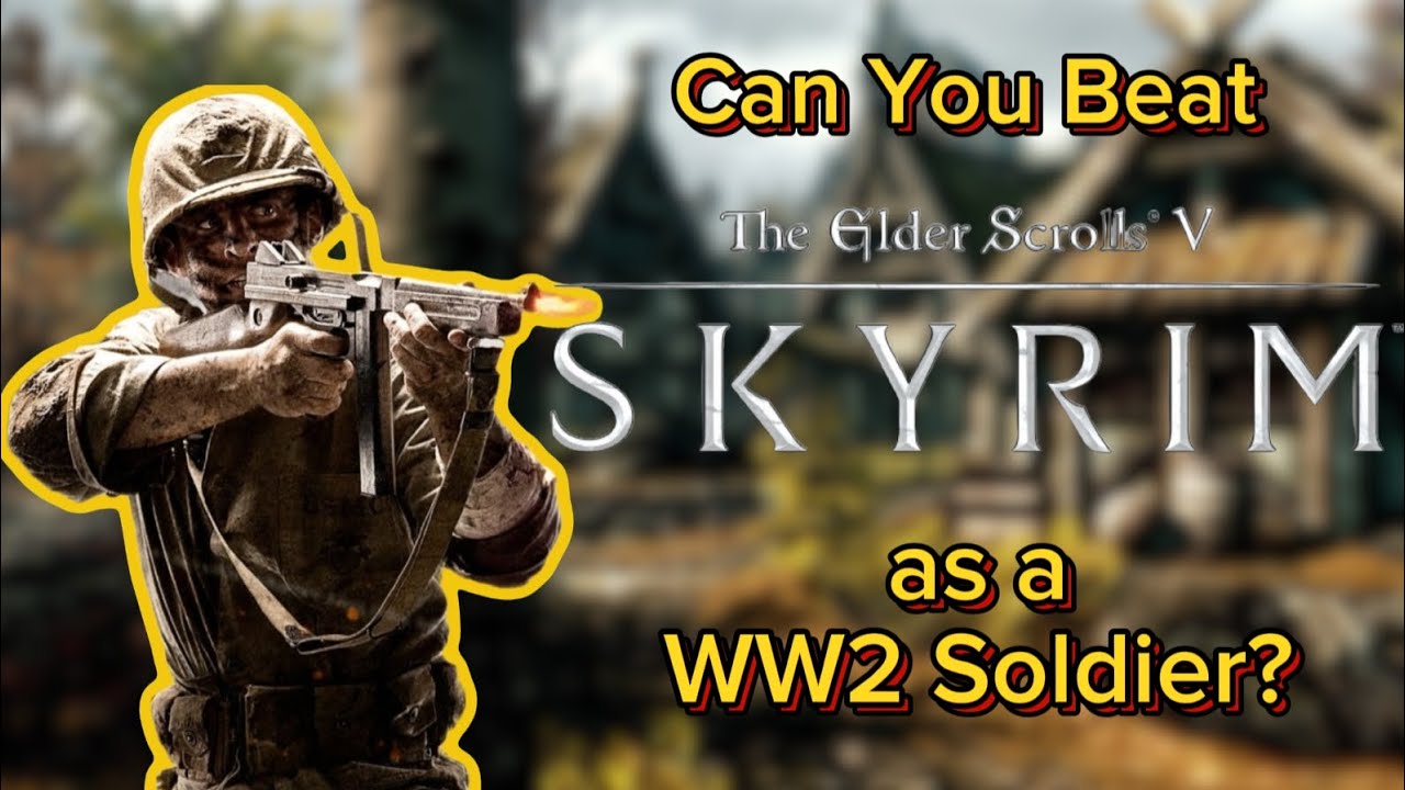 Can You Beat Skyrim as a WW2 Soldier?