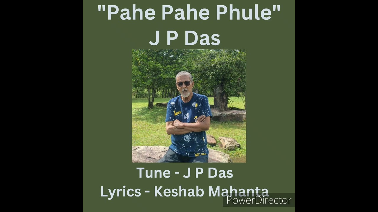 Pahe Pahe / J P Das / Tune - J P Das / Lyrics - Keshab Mahanta