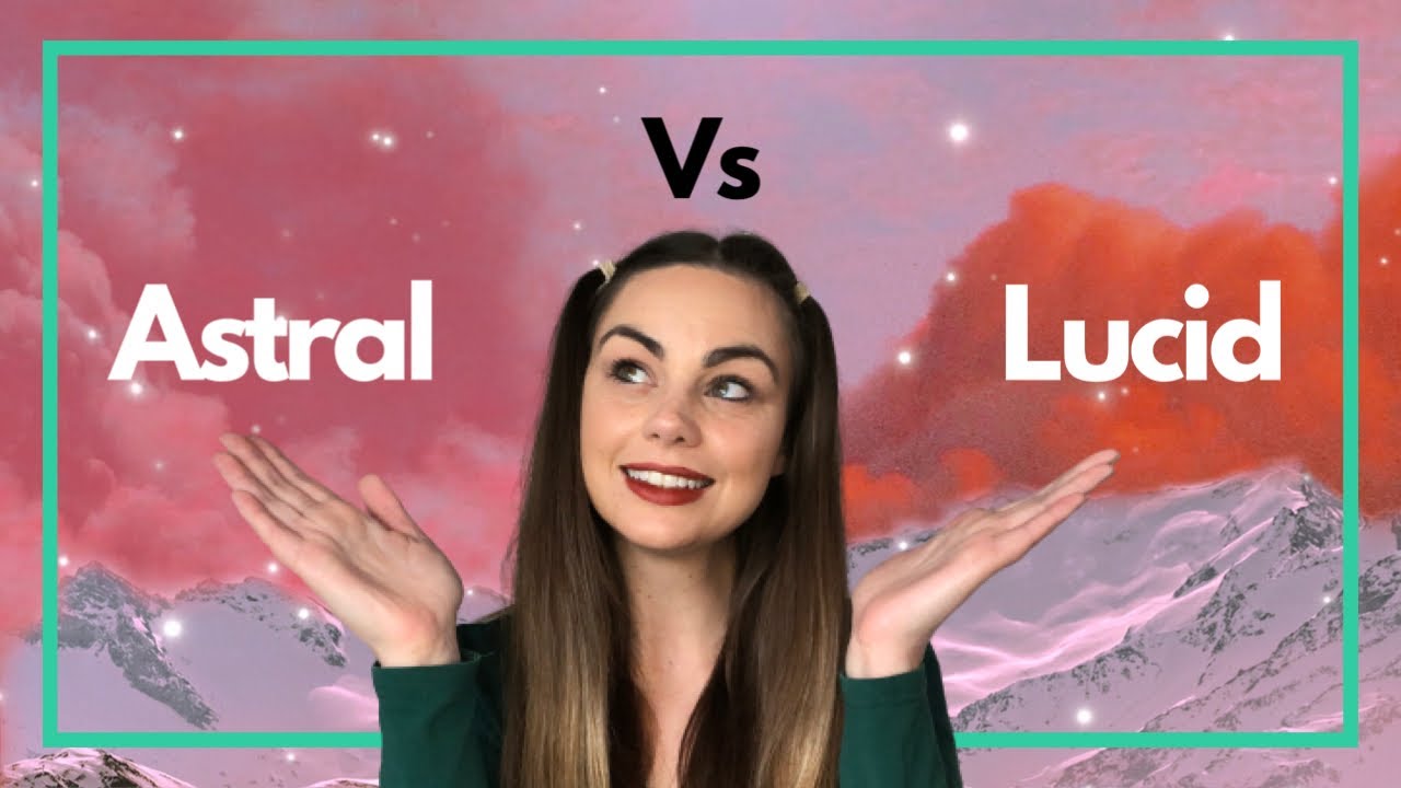 Astral Projection Vs Lucid Dreaming (Are they the same thing?)