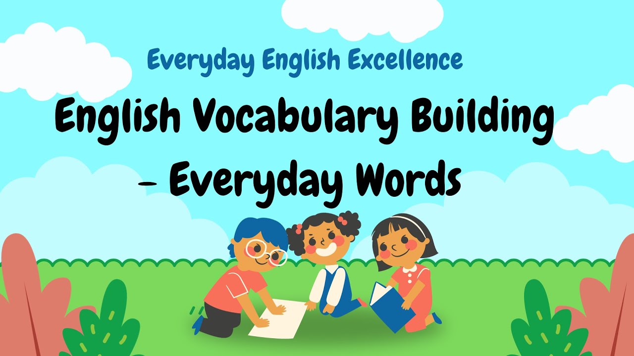 Everyday English Excellence: English Vocabulary Building - Everyday Words