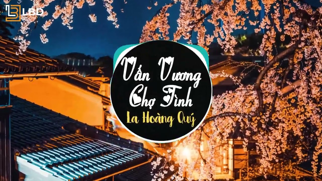 Vấn Vương Chợ Tình Remix La Hoàng Quý - Gái Trai Bên Nhau Hát Đối Lượn Tìm Nhau Lưng Đèo