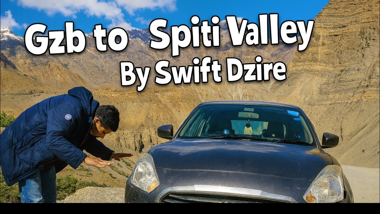Gzb to Spiti Valley by Swift Dzire|| Full Road Trip Guide + Hidden Spots