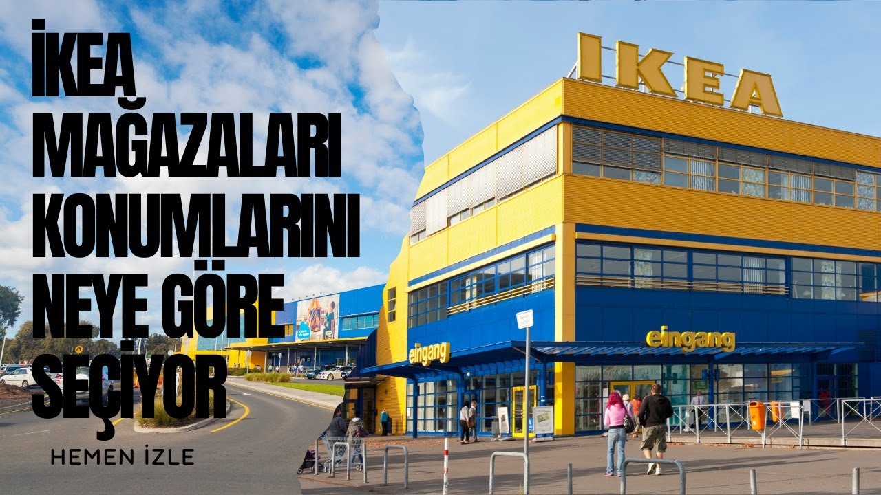 IKEA'nın STRATEJİK LOKASYON SEÇİMİ