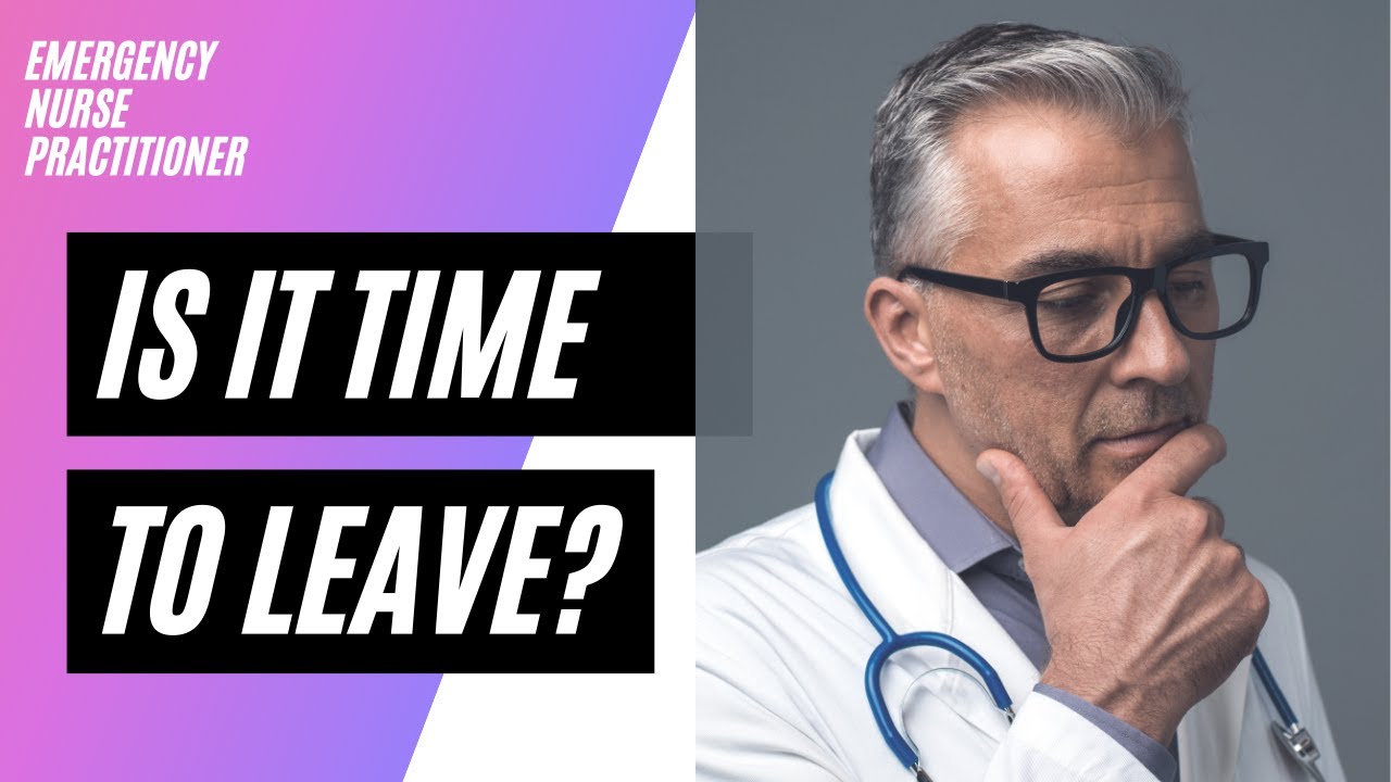 Emergency Nurse Practitioner: Is it time to leave?