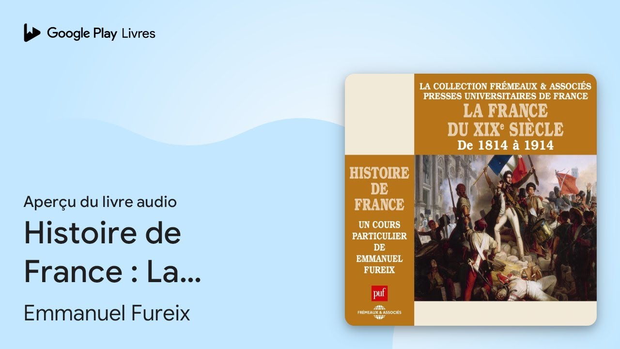 Histoire de France : La France du XIXe si&egrave;cle&hellip; de Emmanuel Fureix &middot; Extrait du livre&nbsp;audio