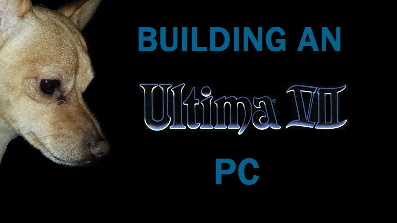 Building an Ultima VII PC