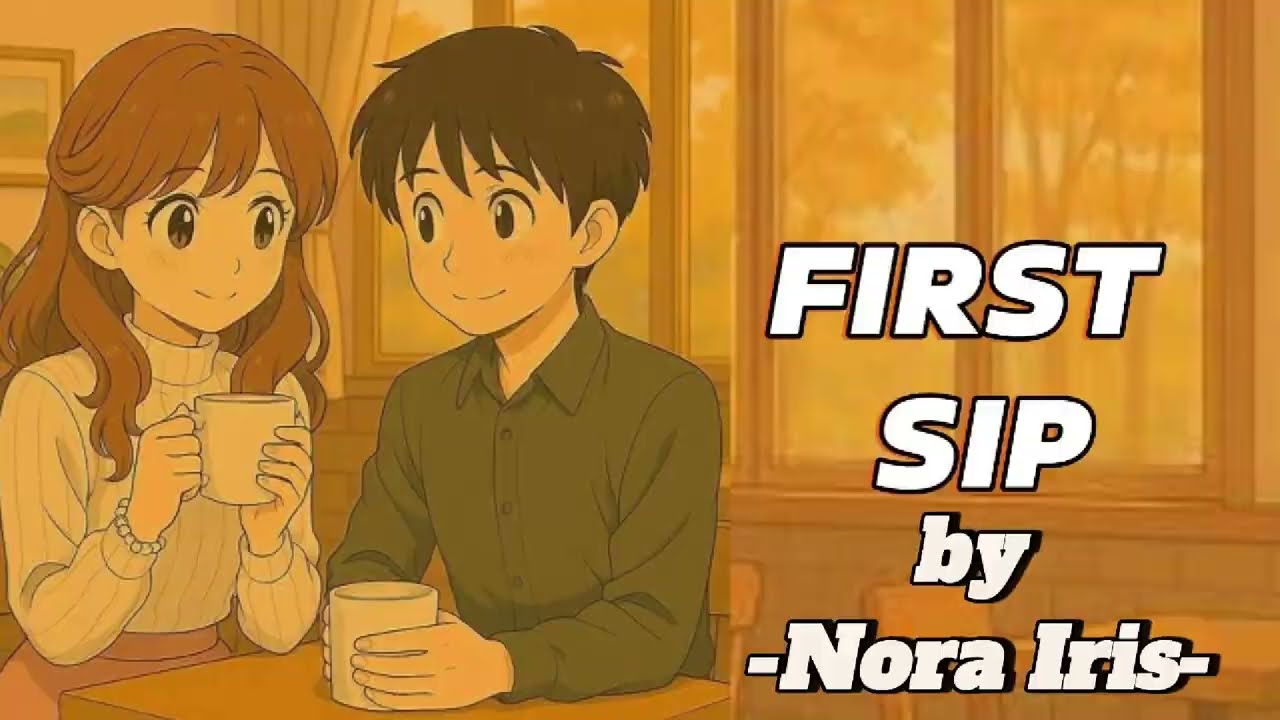 First Sip | Nora Iris | A Sweet Song About First Crush Feels and Coffee date☕