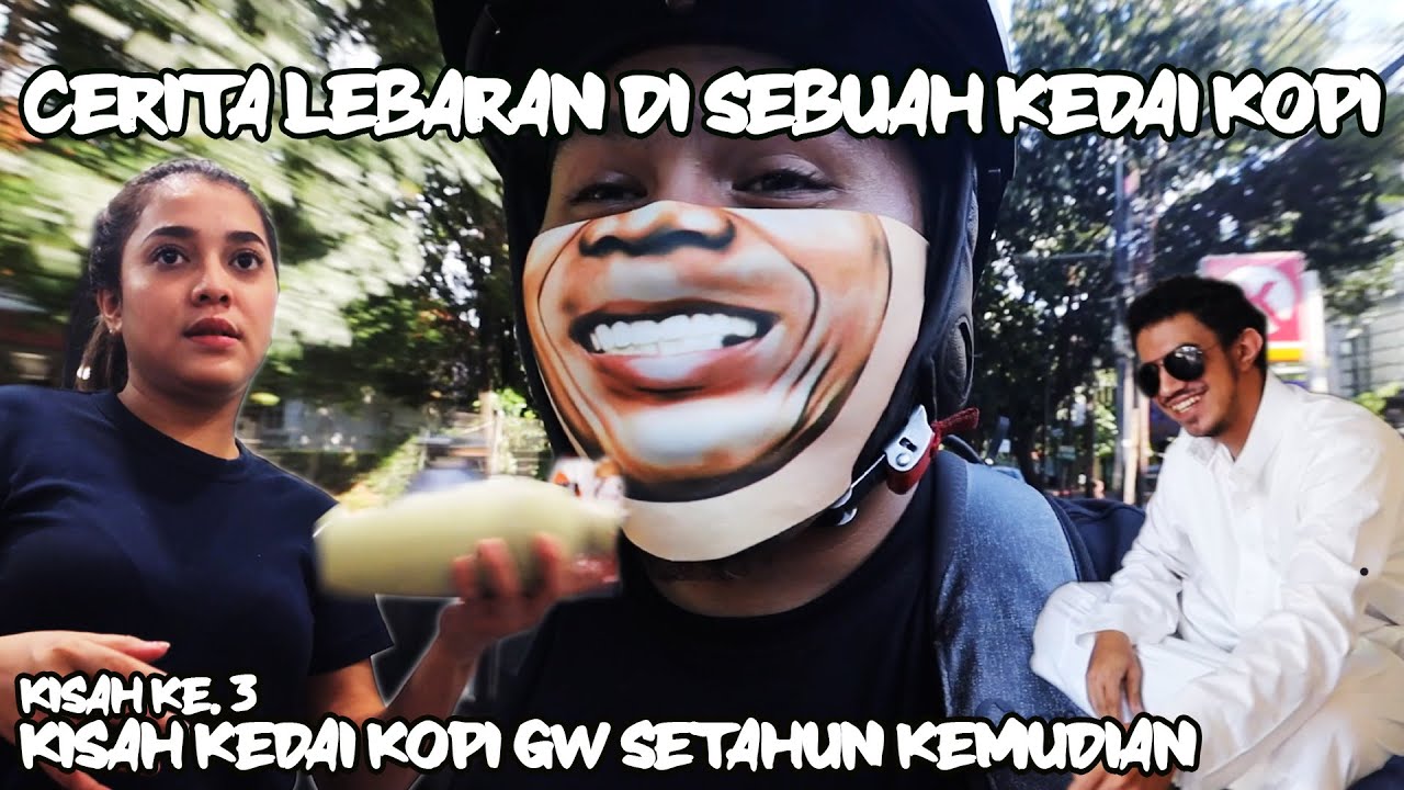 CERITA LEBARAN GW DAN SATU TAHUN KEMUDIAN KEDAI KOPI SETARA #3
