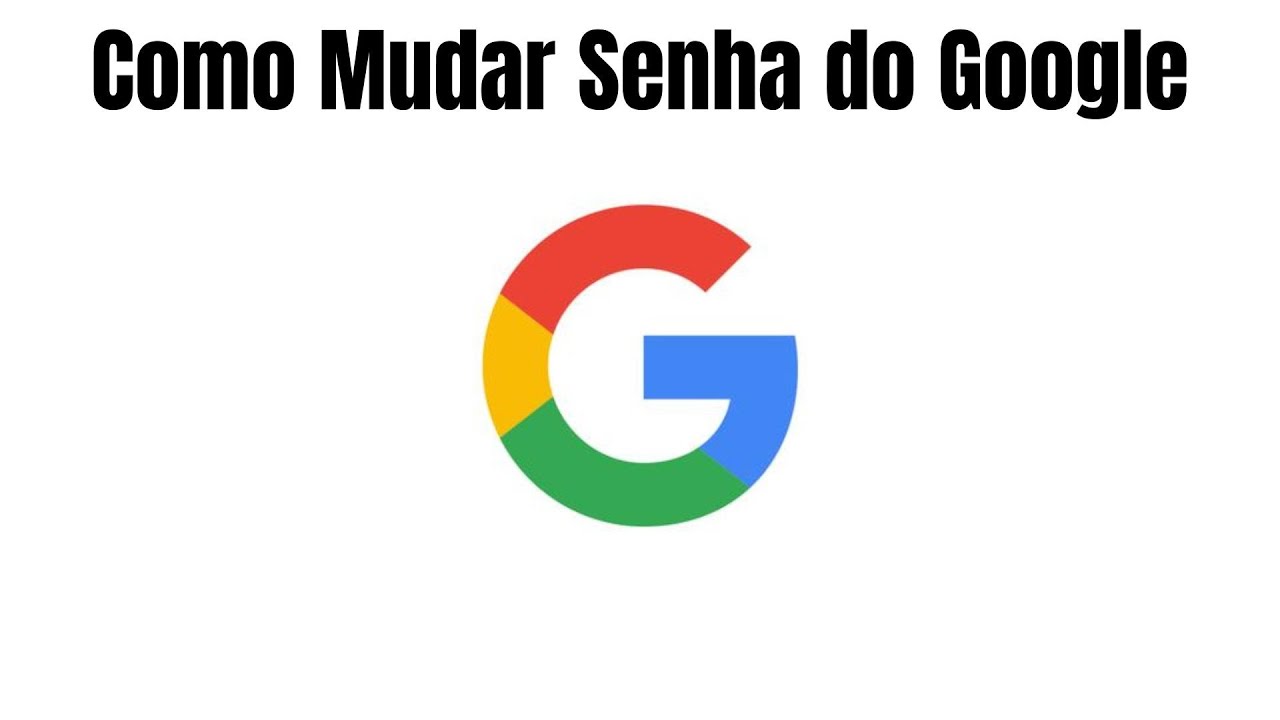 Como Alterar a Senha do Google [Passo a Passo F&aacute;cil]