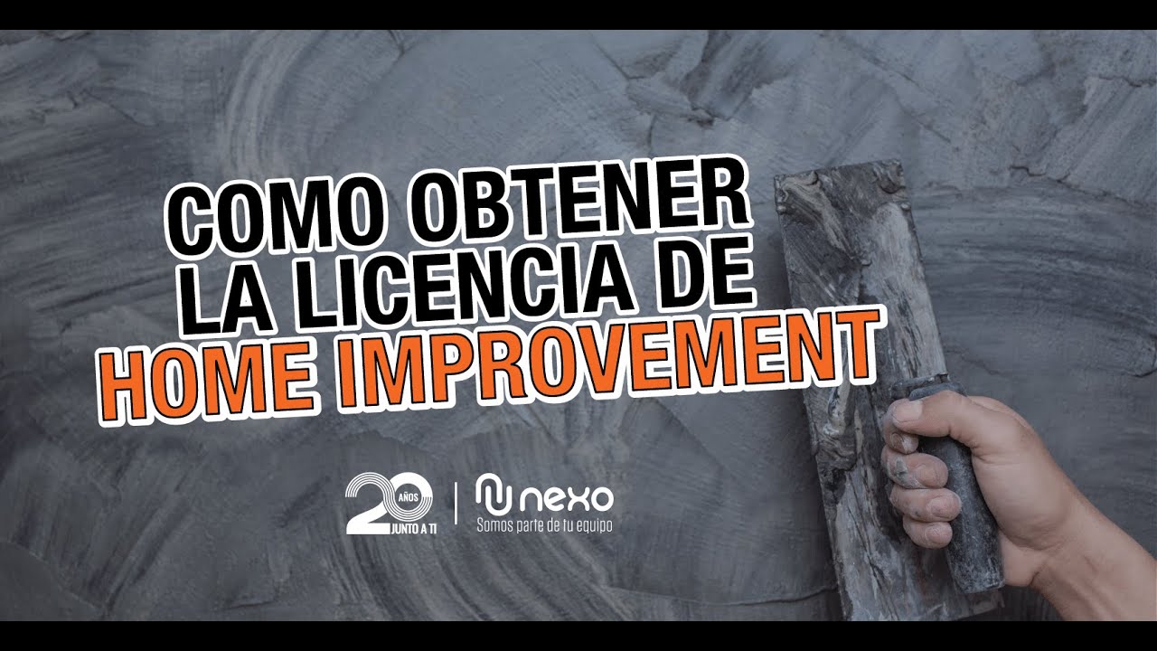 &iquest;COMO OBTENER LA LICENCIA DE HOME IMPROVEMENT?