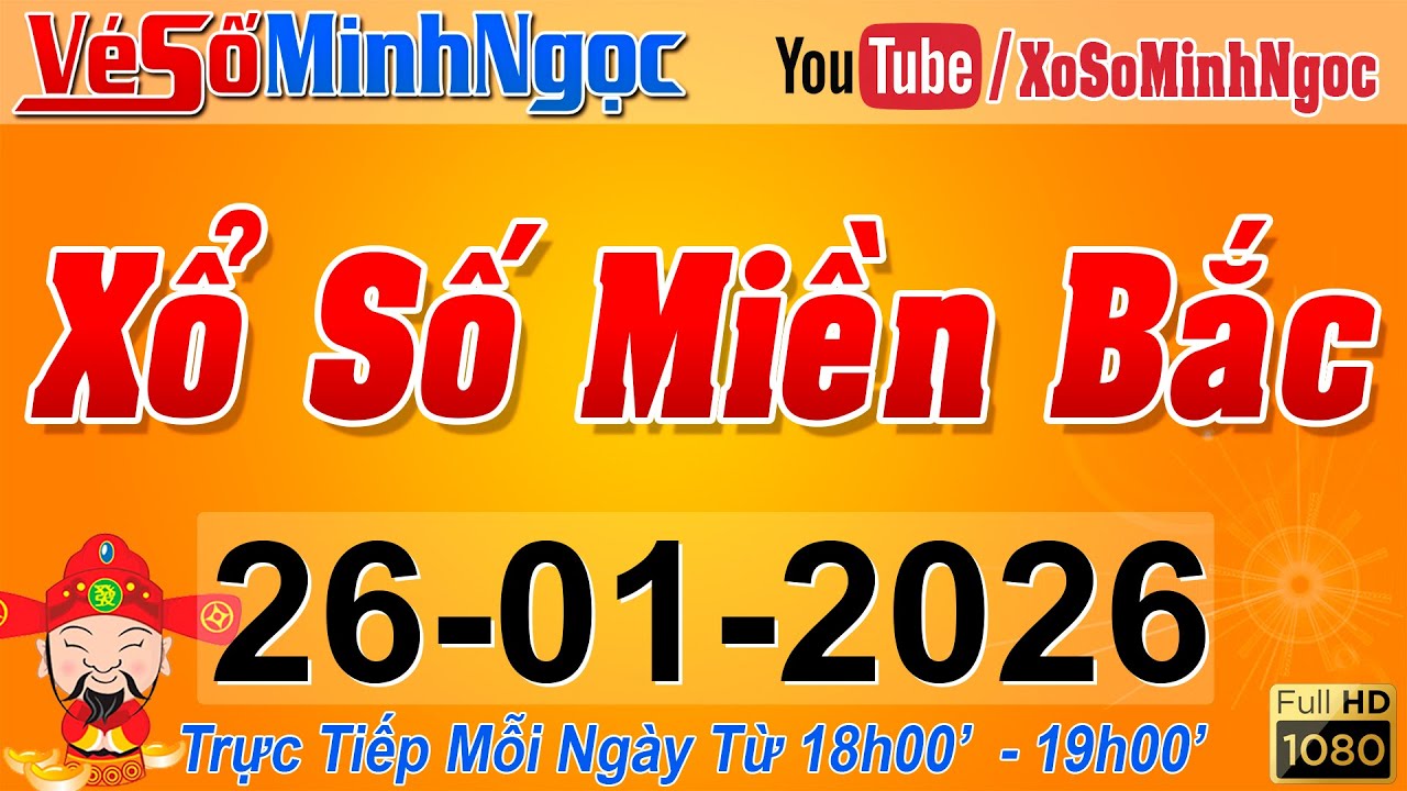 XSMB Minh Ngọc - Trực tiếp Xổ Số Miền Bắc - KQXS Miền Bắc ng&agrave;y 26/01/2026, KQXS Thủ Đ&ocirc;, XS MinhNgoc