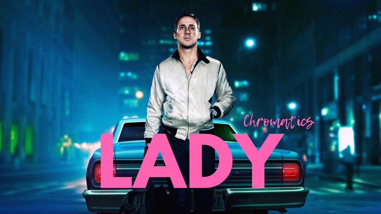Chromatics - Lady // Drive
